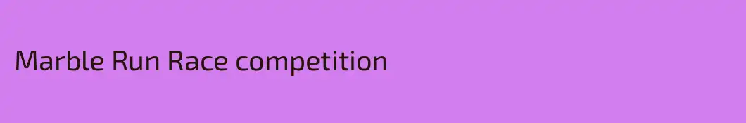 Marble Run Race competition